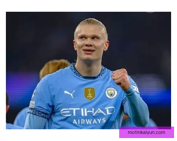 哈兰德心理稳定性提升，近期表现备受关注广泛关注